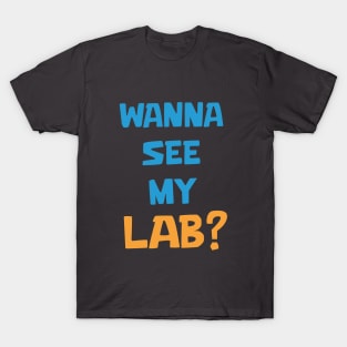 Wanna see my Lab T-Shirt